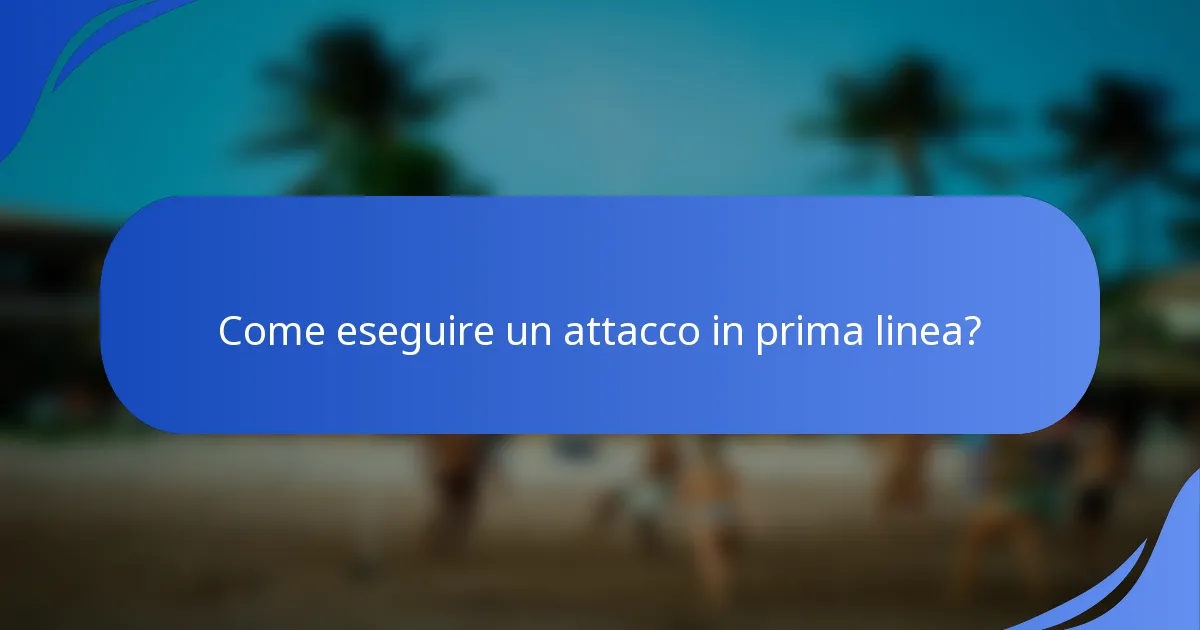 Come eseguire un attacco in prima linea?