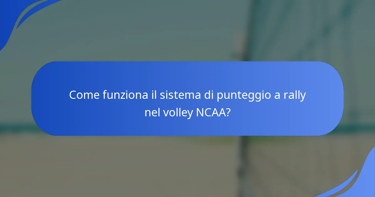 Come funziona il sistema di punteggio a rally nel volley NCAA?