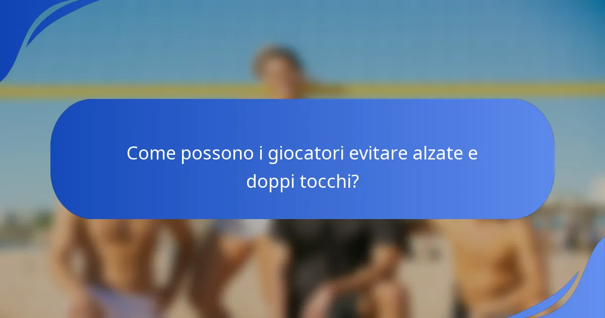 Come possono i giocatori evitare alzate e doppi tocchi?