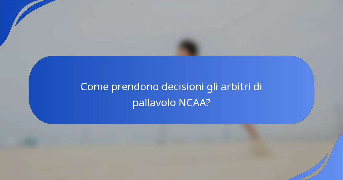 Come prendono decisioni gli arbitri di pallavolo NCAA?