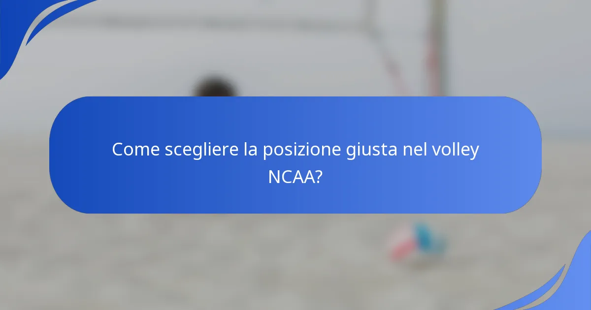 Come scegliere la posizione giusta nel volley NCAA?