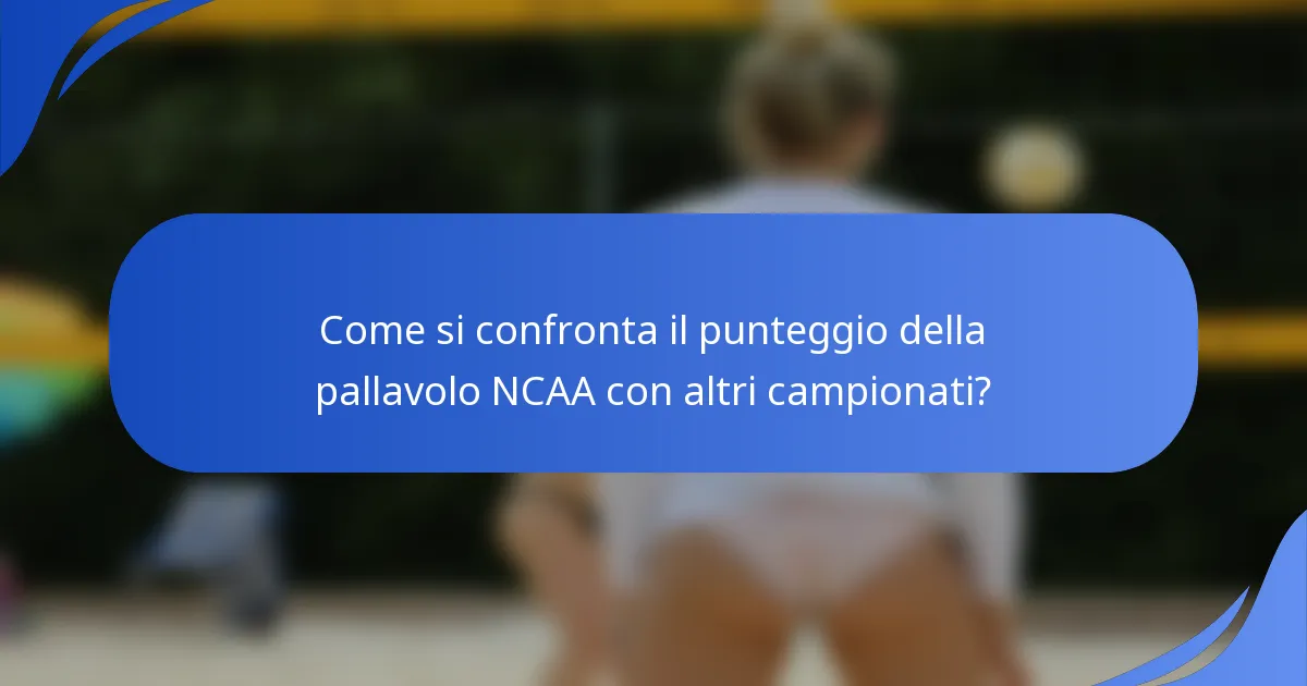 Come si confronta il punteggio della pallavolo NCAA con altri campionati?