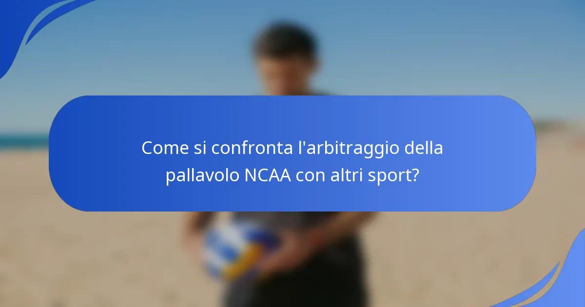 Come si confronta l'arbitraggio della pallavolo NCAA con altri sport?