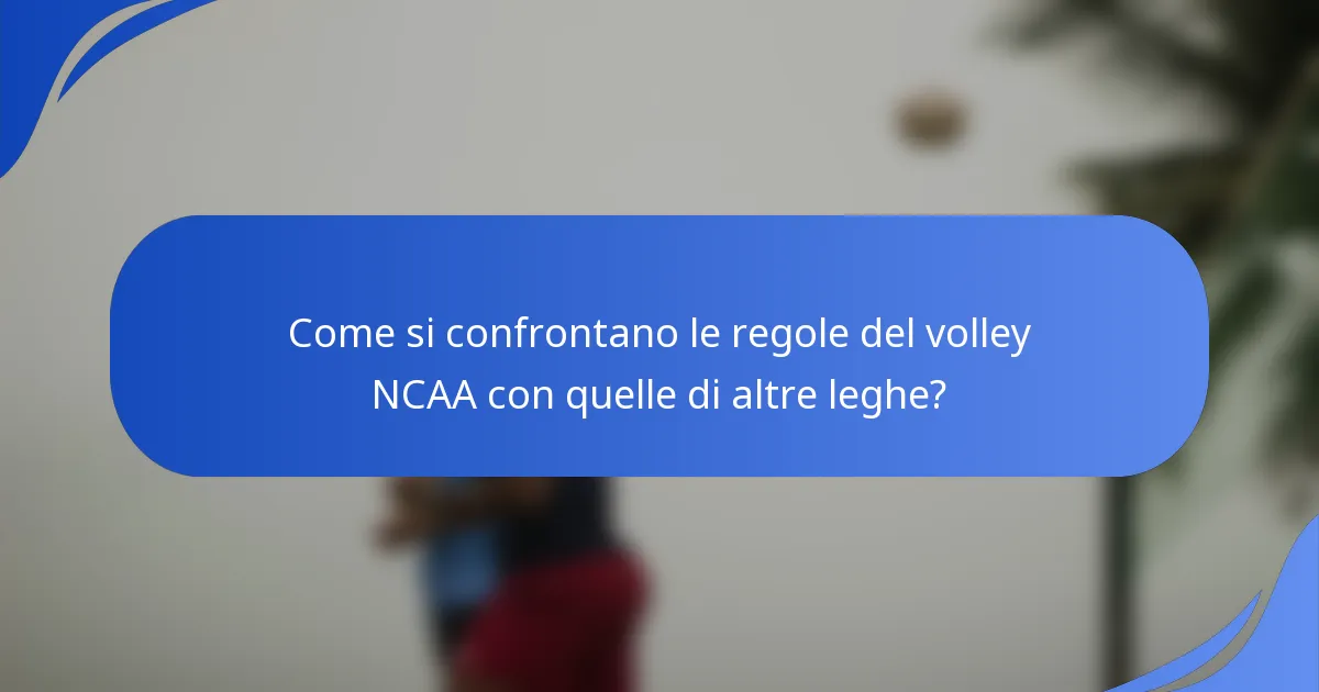 Come si confrontano le regole del volley NCAA con quelle di altre leghe?