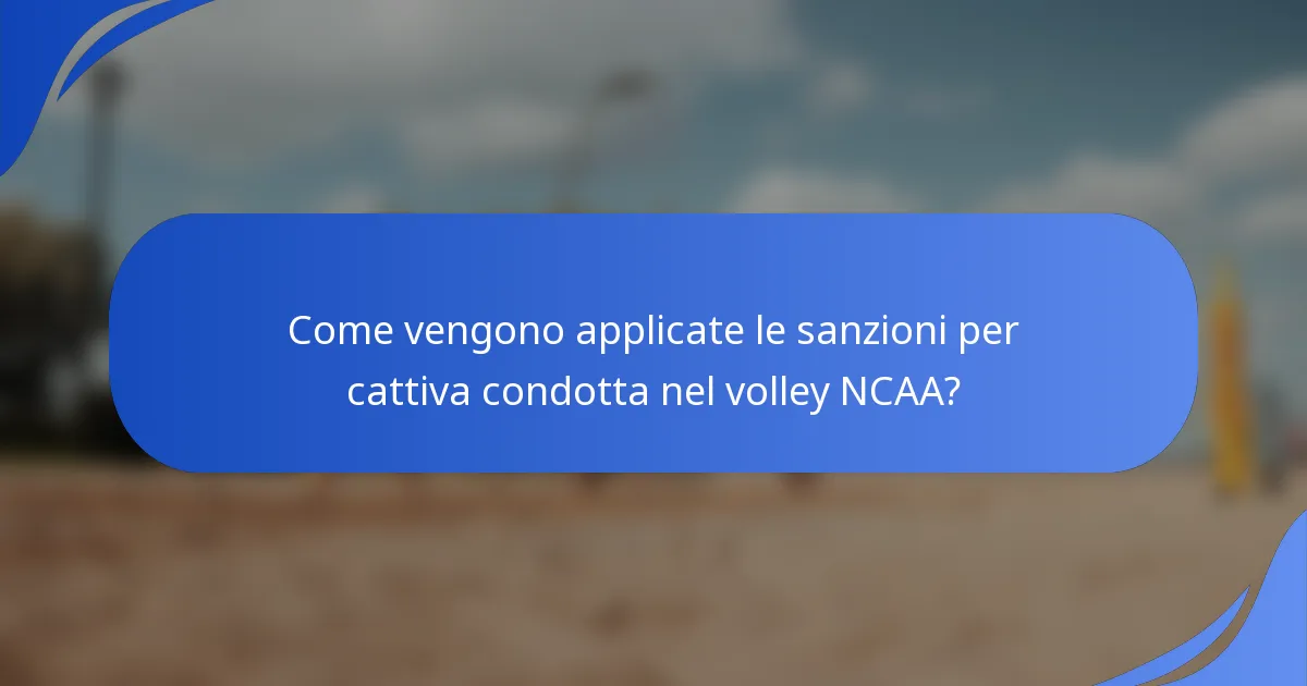 Come vengono applicate le sanzioni per cattiva condotta nel volley NCAA?