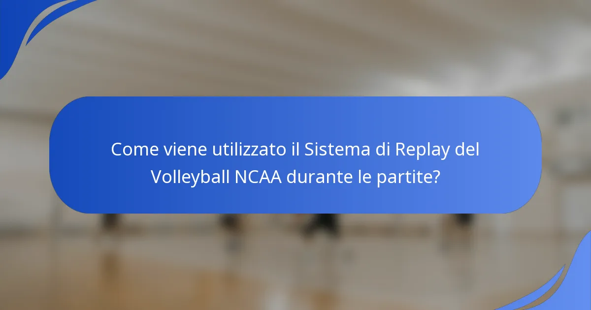 Come viene utilizzato il Sistema di Replay del Volleyball NCAA durante le partite?