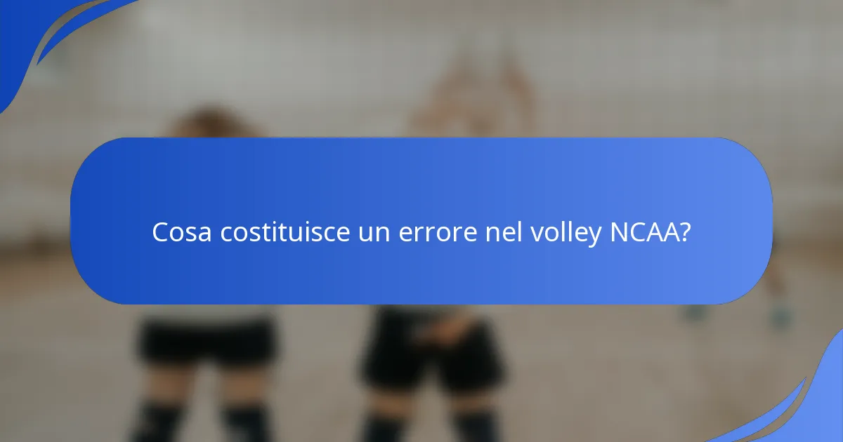 Cosa costituisce un errore nel volley NCAA?