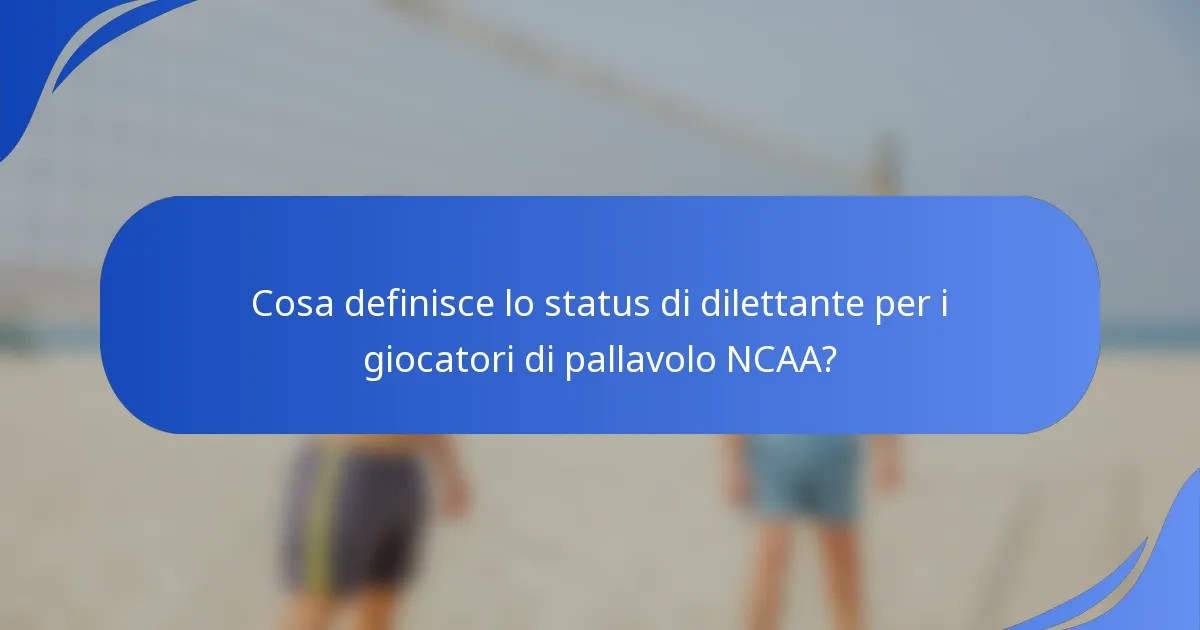 Cosa definisce lo status di dilettante per i giocatori di pallavolo NCAA?