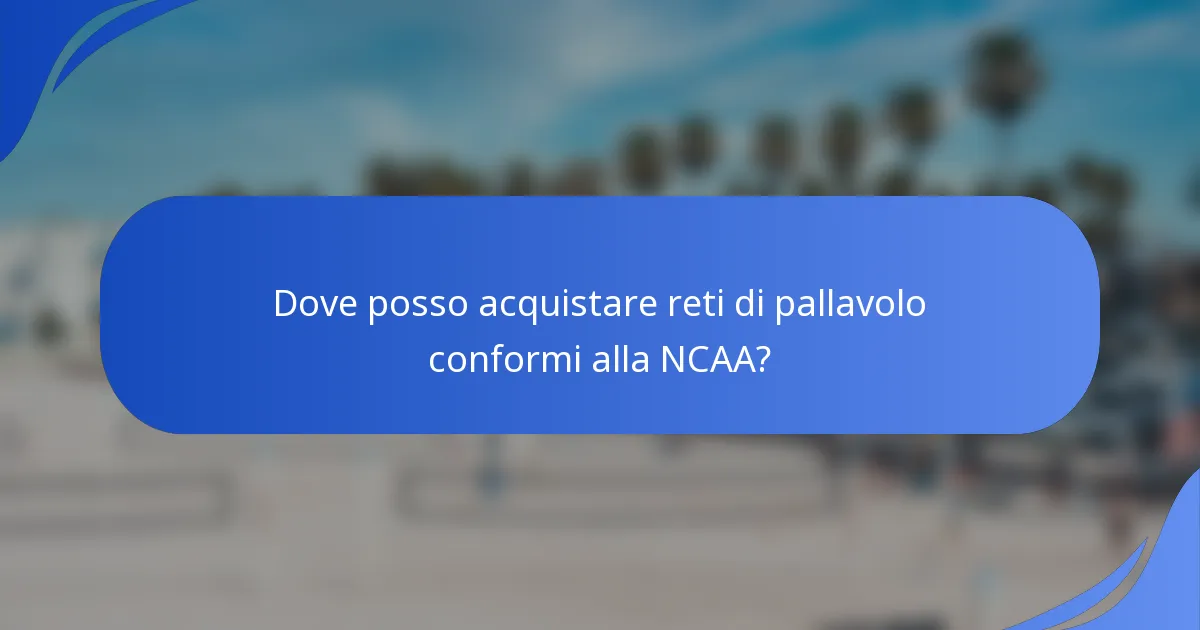 Dove posso acquistare reti di pallavolo conformi alla NCAA?