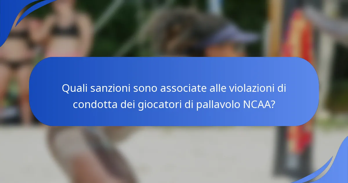 Quali sanzioni sono associate alle violazioni di condotta dei giocatori di pallavolo NCAA?