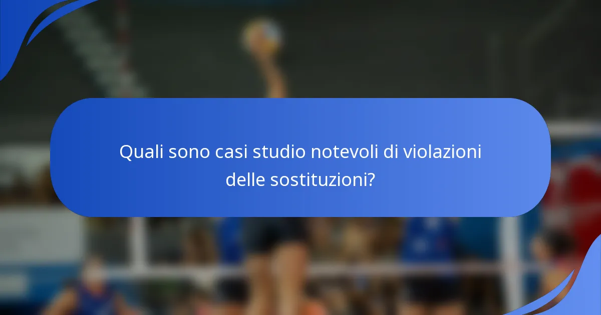 Quali sono casi studio notevoli di violazioni delle sostituzioni?