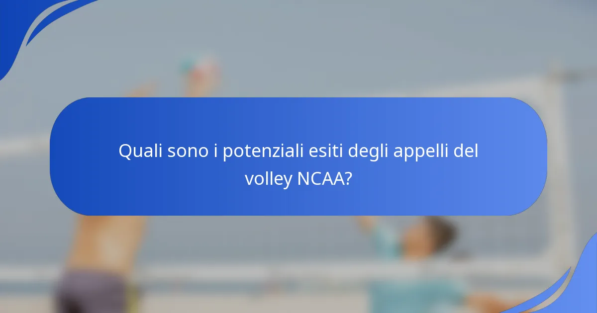 Quali sono i potenziali esiti degli appelli del volley NCAA?