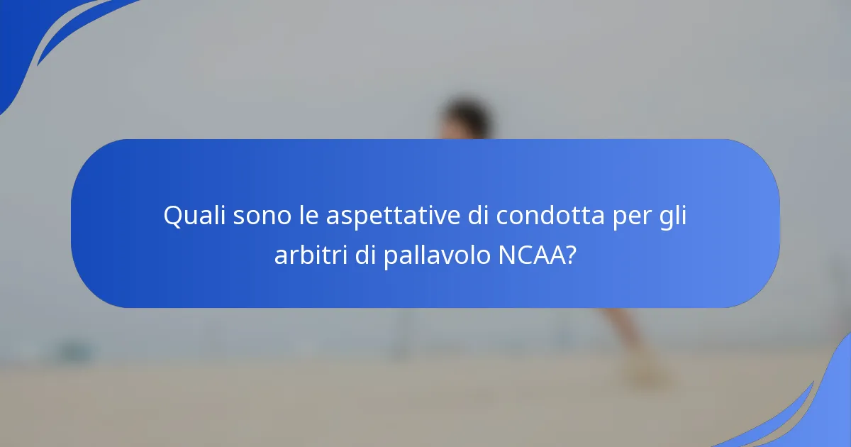 Quali sono le aspettative di condotta per gli arbitri di pallavolo NCAA?