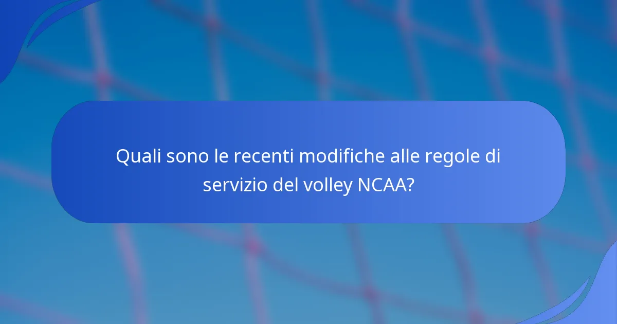 Quali sono le recenti modifiche alle regole di servizio del volley NCAA?