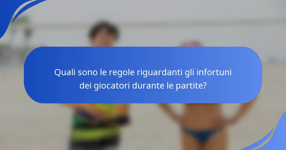 Quali sono le regole riguardanti gli infortuni dei giocatori durante le partite?